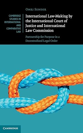 International Law-Making by the International Court of Justice and International Law Commission: Partnership for Purpose in a Decentralized Legal ... Studies in International and Comparative Law) - Epub + Converted Pdf